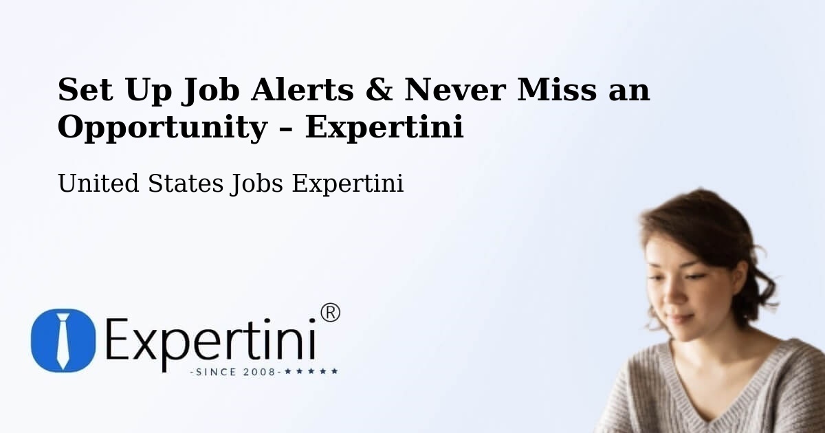 Job Alerts Guide – Get Notified About New Jobs in Mira Monte - Mira Monte, United States Jobs Expertini